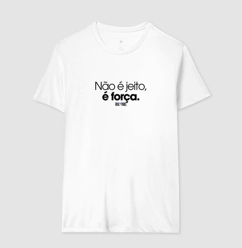 Não é jeito, é força