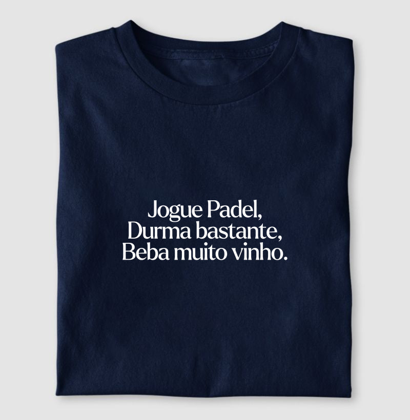 Jogue Padel, Durma bastante, Beba muito vinho.