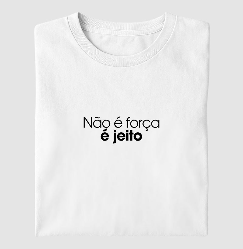 Não é força é jeito