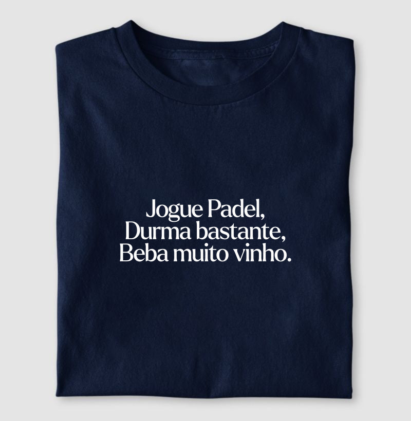 Jogue Padel, Durma bastante, Beba muito vinho.