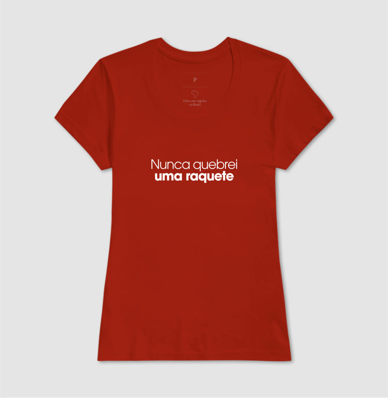 Nunca quebrei uma raquete