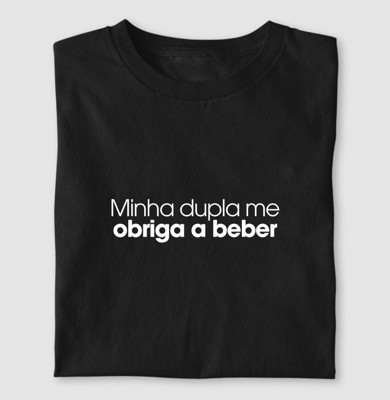Minha dupla me obriga a beber