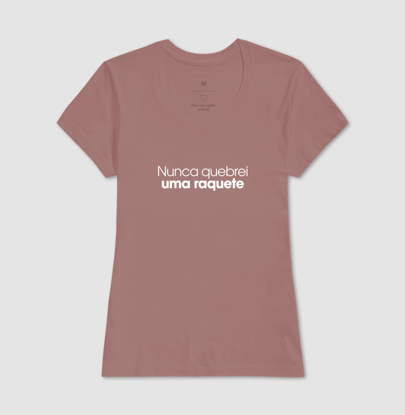 Nunca quebrei uma raquete