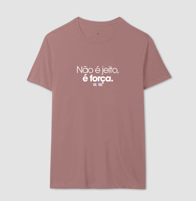 Não é jeito, é força