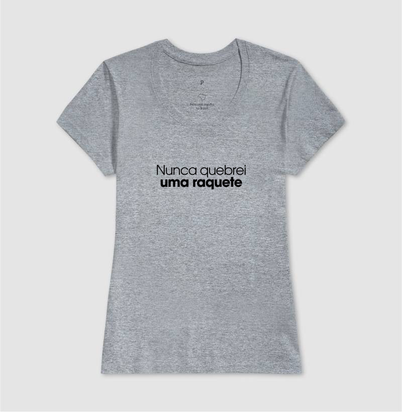 Nunca quebrei uma raquete