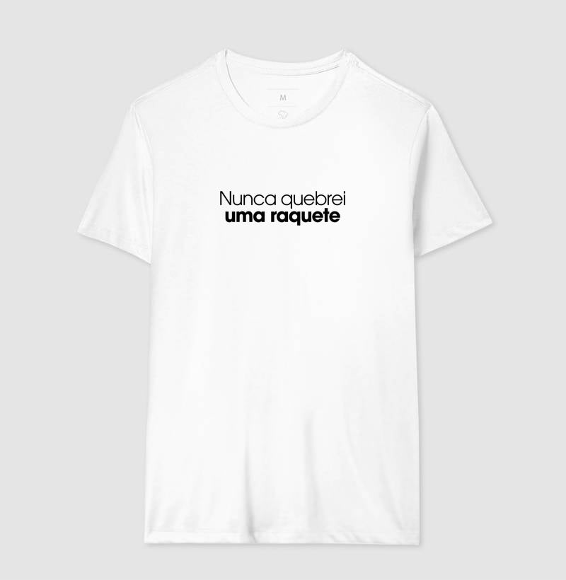 Nunca quebrei uma raquete