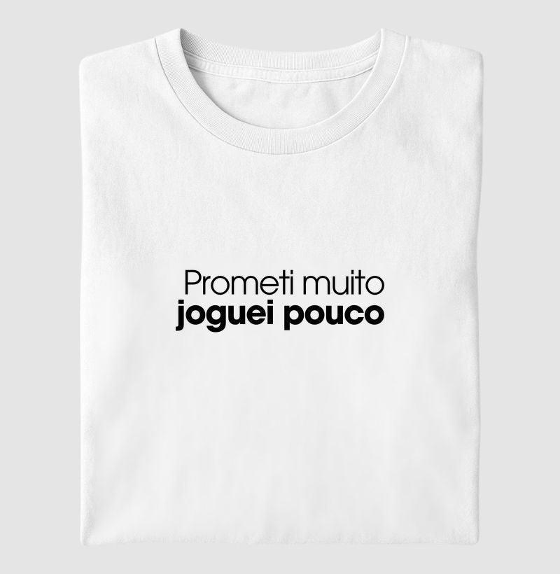 Prometi muito joguei pouco