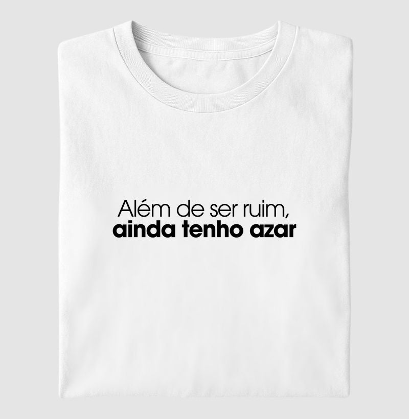 Além de ser ruim, ainda tenho azar